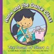 Anna and the Dance Class: The Sound of Short a by Cecilia Minden