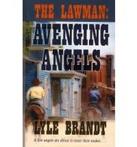 The Lawman Avenging Angels by Lyle Brandt
