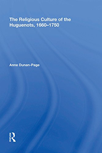 The Religious Culture of the Huguenots, 1660-1750 by Anne Dunan-Page