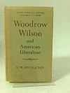 Woodrow Wilson and American Liberalism