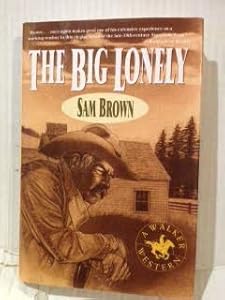 The Big Lonely: A Walker Western by Sam Brown