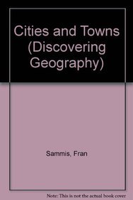 Cities and Towns (Discovering Geography) by Fran Sammis