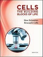How Scientists Research Cells (Cells: The Building Blocks of Life) by Kristi Lew