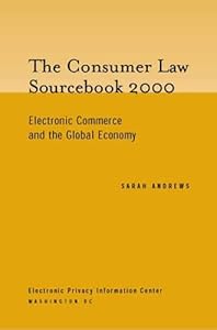 The Consumer Law Sourcebook 2000: Electronic Commerce and the Global Economy by Sarah Andrews
