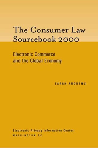 The Consumer Law Sourcebook 2000: Electronic Commerce and the Global Economy by Sarah Andrews