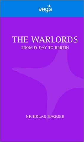 Warlords: From D-Day to Berlin by Nicholas Hagger