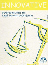 Innovative Fundraising Ideas for Legal Services-2004 Ed by Unknown