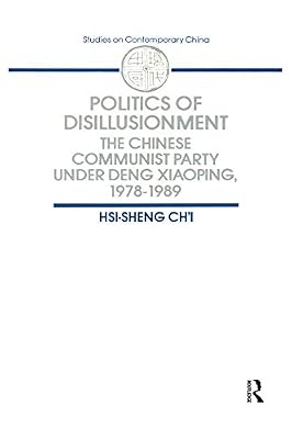 Politics of Disillusionment: Chinese Communist Party Under Deng Xiaoping, 1978-89 (Studies in Socio-Economics)