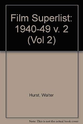 Film Superlist 1940-1949, Motion Pictures in the U.S. Public Domain (Volume 2)
