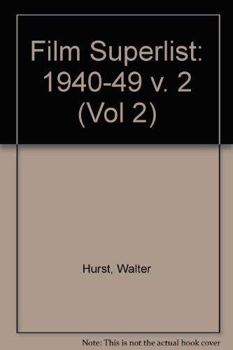 Film Superlist 1940-1949, Motion Pictures in the U.S. Public Domain (Volume 2) by Walter E. Hurst