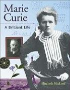 Marie Curie: A Brilliant Life (Snapshots: Images of People and Places in History) by Elizabeth MacLeod