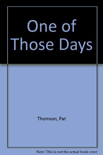 ONE OF THOSE DAYS TR by Pat Thomson
