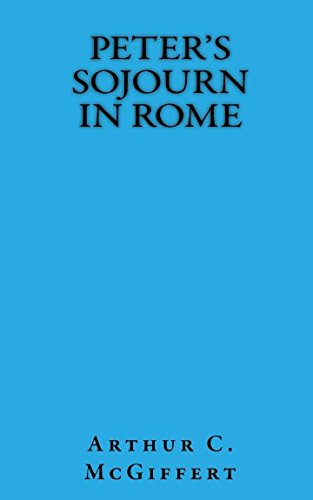 Peter's Sojourn in Rome by Arthur C. McGiffert