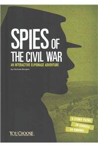 Spies of the Civil War: An Interactive Espionage Adventure