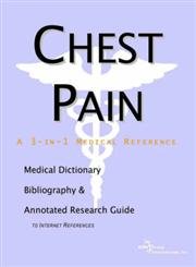 Chest Pain: A Medical Dictionary, Bibliography, and Annotated Research Guide to Internet References