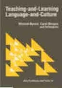 Teaching and Learning Language and Culture (Multilingual Matters, 100)