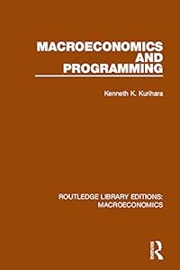 Macroeconomics and Programming (Routledge Library Editions: Macroeconomics) by Kenneth K. Kurihara