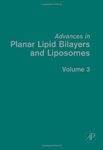 Advances in Planar Lipid Bilayers and Liposomes (Volume 3) by A. Leitmannova Liu
