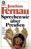 Sprechen wir über Preußen. Die Geschichte der armen Leute. - Joachim Fernau