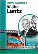 Walter Lantz: Made Famous by a Woodpecker by Jeff Lenburg