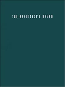 The Architect's Dream : Houses for the Next Millennium by Daniel Friedman
