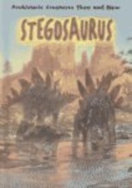 Stegosaurus (Prehistoric Creatures Then and Now) by K. S. Rodriguez
