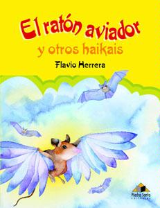 El Ratón Aviador y otros kaikais by Flavio Herrera