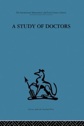 A Study of Doctors: Mutual selection and the evaluation of results in a training programme for family doctors by Michael Balint