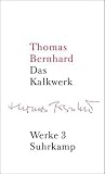 Werke in 22 Bänden: Band 3: Das Kalkwerk. Roman: Bd. 3 - Thomas Bernhard