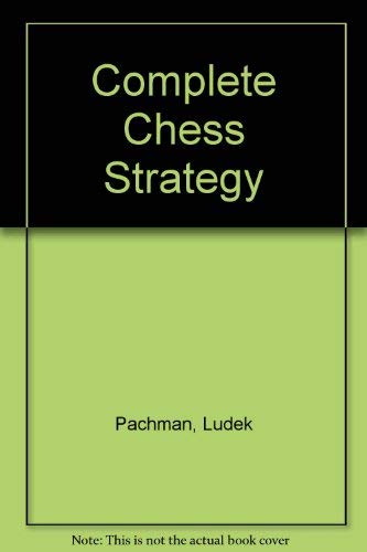Complete Chess Strategy: v. 3 by Ludek Pachman