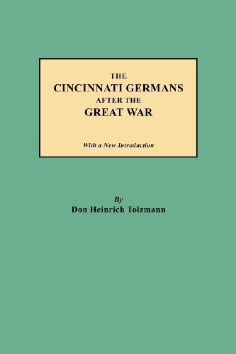 The Cincinnati Germans After the Great War by Don Heinrich Tolzmann