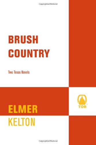 Brush Country: Two Texas Novels by Elmer Kelton