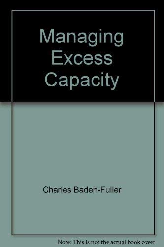 Managing Excess Capacity by C. W. F. Baden-Fuller