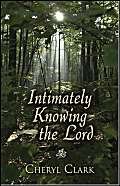 Intimately Knowing the Lord by Cheryl Clark