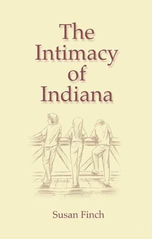 The Intimacy of Indiana by Susan Finch