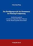 Das Beteiligungsrecht der Kommunen bei Planung /Fachplanung: Ein Rechtsvergleich zwischen der Republik China (Taiwan) und der Bundesrepublik Deutschland - Chen-Ling Wang