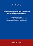 Das Beteiligungsrecht der Kommunen bei Planung /Fachplanung: Ein Rechtsvergleich zwischen der Republik China (Taiwan) und der Bundesrepublik Deutschland - Chen-Ling Wang