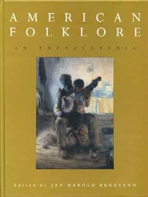 American Folklore: An Encyclopedia (Garland Reference Library of the Humanities)