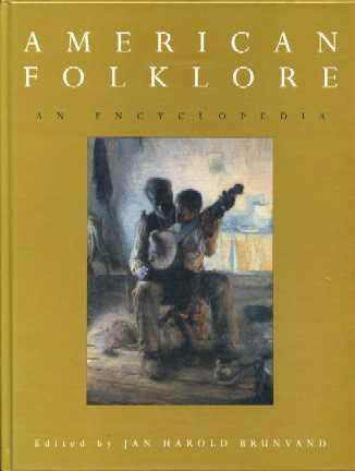 American Folklore: An Encyclopedia (Garland Reference Library of the Humanities) by Jan Harold Brunvand
