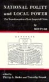 National Polity and Local Power: The Transformation of Late Imperial China (HARVARD-YENCHING INSTITUTE MONOGRAPH SERIES) by Min Tu-ki