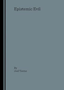 Epistemic Evil by Joel Tierno