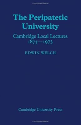 The Peripatetic University: Cambridge Local Lectures 1873–1973