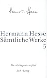 Sämtliche Werke in 20 Bänden und einem Registerband: Band 5: Die Romane: Das Glasperlenspiel: Versuch einer Lebensbeschreibung des Magister Ludi Josef ... samt Knechts hinterlassener Schriften: Bd. 5 - Hermann Hesse