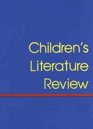 Children's Literature Review: Excerpts from Reviews, Criticism, & Commentary on Books for Children & Young People