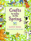 Crafts To Make In The Spring (Crafts for All Seasons) by Kathy Ross