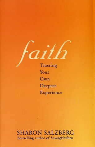 Faith: Trusting Your Own Deepest Experience by Sharon Salzberg