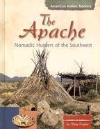 The Apache: Nomadic Hunters of the Southwest (American Indian Nations) by Mary Englar