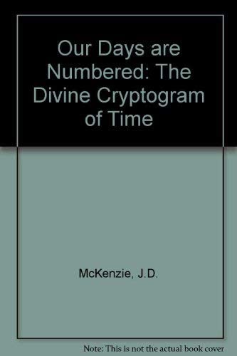 Our Days Are Numbered by J.D. McKenzie