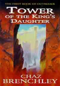 TOWER OF THE KING'S DAUGHTER (The First Book of Outremer. ) by Chaz Brenchley