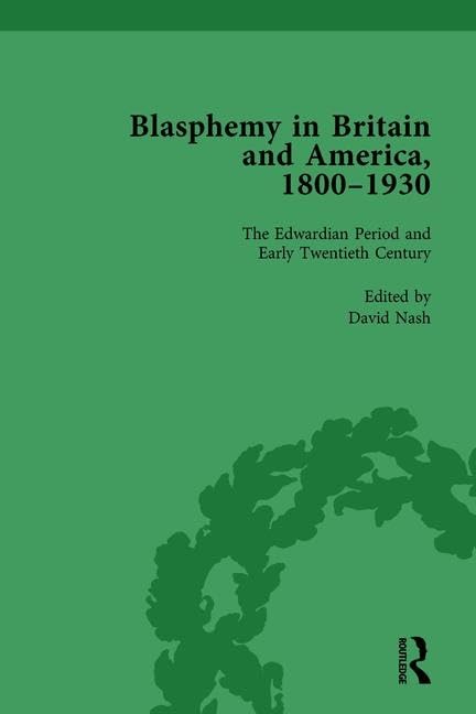 Blasphemy in Britain and America, 1800-1930, Volume 4 by David Nash